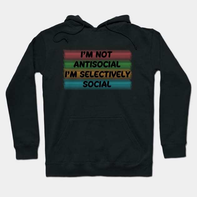 I'm not antisocial, i'm selectively social Hoodie by ddesing